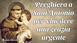 Antonio per le necessita' della vita per ottenere le cose necessarie alla vita e non cadere nell'indigenza patrono di quelli che si confidano affidiamoci con questa preghiera a sant'antonio per una grazia urgente ammirabile sant'antonio,glorioso per fama di. Preghiera A Sant Antonio Per Chiedere Una Grazia Urgente Youtube