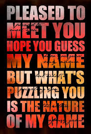 Pleased To Meet You Hope You Guess My Name But What S Puzzling You Is The Nature Of My Game Pin On Are You A Badfish Too