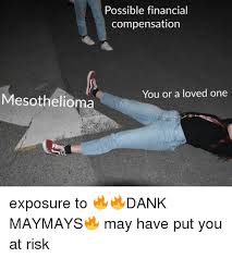 Seeking mesothelioma compensation is complex because the u.s. Possible Financial Compensation You Or A Loved One Mesothelioma Dank Meme On Me Me