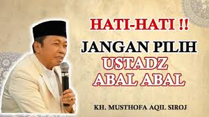 Kh Musthofa Aqil Siroj Awas Hati Hati Dengan Syekh Abal Abal Youtube