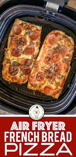 Homemade Air Fryer French Bread Pizza A Million Times Better Than The Frozen Stuff Super Easy To Make French Bread Pizza Pizza Bread Air Fryer Recipes Easy