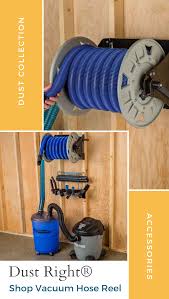 Dust Right Shop Vacuum Hose Reel Just Pull Out The Hose To Clean Up No Need To Drag Along A Clunky Sho Shop Vacuum Central Vacuum Cleaner Diy Garage Storage