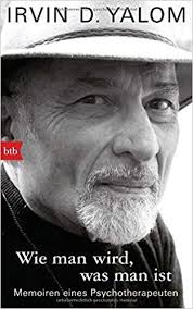 Wie Man Wird Was Man Ist Memoiren Eines Psychotherapeuten Amazon De Irvin D Yalom Barbara Von Bechtolsheim Bucher Bucher Bucher Lesen Memoiren