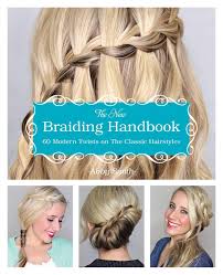 If you can master the art of creating try to make your braids not too tight around the hairline. The New Braiding Handbook 60 Modern Twists On The Classic Hairstyle Smith Abby 9781612432960 Amazon Com Books