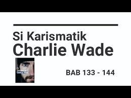 Novel ini menjadi ramai dan banyak dicari oleh warganet karena bab 21 baru saja muncul dalam pencarian internet. Si Karismatik Charlie Wade Bab 133 144 Youtube