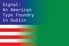 We did not find results for: Signal An American Type Foundry In Dublin The Type Directors Club