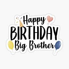 So it was all about happy birthday coloring pages for free. Happy Birthday Brother Stickers Redbubble