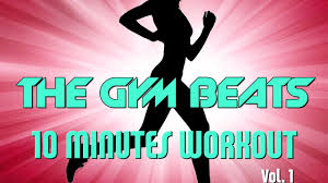 The Gym Beats 10 Minutes Workout Vol 1 Track 1 Best Workout Music Fitness Motivation Sports Youtube