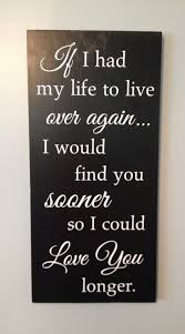 If I Had My Life To Live Over Again Poem Anniversary Present If I Had My Life To Live Over Again Wood Sign Birthday Gift Bedroom Decor Romantic Sign Romantic Signs My Wife Quotes Love Husband Quotes