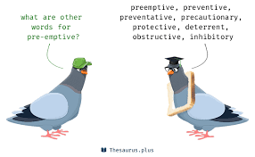 Examples of preemptive in a sentence. 16 Pre Emptive Synonyms Similar Words For Pre Emptive