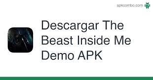 Además, puede descargar sin registrarse y no es . The Beast Inside Me Demo Apk 0 91 Juego Android Descargar
