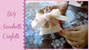 In questo video tutorial ti mostro come fare una bomboniera. Diy Sacchetti Confetti Silviahomebeauty Youtube