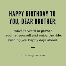 161 Happy Birthday Wishes For Brother With Celebration Surprise Ideas I know you are growing one year older on this special day, but you will always be the stupid little brother for me. 161 happy birthday wishes for brother