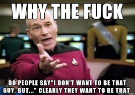 Dont Be That Guy Meme On Imgur
