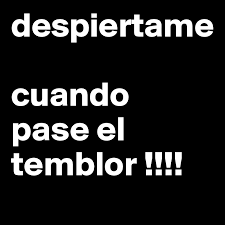 An earthquake or earth tremor | meaning, pronunciation, translations and examples. Despiertame Cuando Pase El Temblor Post By Jagamarra On Boldomatic