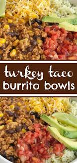 Turkey Taco Burrito Bowls Ground Turkey Recipes Healthy Healthy Turkey Recipes Ground Turkey Recipes Easy