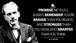 Check spelling or type a new query. Promise Me You Ll Always Remember You Re Braver Than You Believe And Stronger Than You Seem And Smarter Than You Think Magicalquote