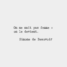 One Is Not Born But Rather Becomes A Woman Simone De Beauvoir French Writer French Quotes French Proverbs Words