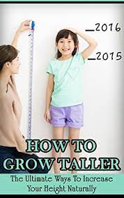 How To Grow Taller: The Ultimate Ways To Increase Your Height Naturally  (Increase Height, Get Taller, Become Taller, Gain Height) - Kindle Edition  By Lewis, Allison. Health, Fitness & Dieting Kindle Ebooks @
