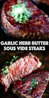 Garlic Herb Butter Sous Vide Steak Recipe Recipe Sous Vide Steak Sous Vide Steak Recipe Herb Butter