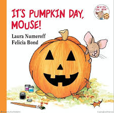 Browse Inside It S Pumpkin Day Mouse By Laura Numeroff Illustrated By Felicia Bond Halloween Boo Pumpkin Books Halloween Books For Kids Halloween Books