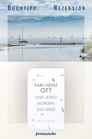 Karl Heinz Ott Und Jeden Morgen Das Meer Buch Schauplatz Kritik Rezension Femundo Bucher Buch Tipps Aktuelle Bucher