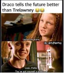 Your daily dose of fun! Yeah Draco Is Fortuneteller Harry Potter Meme Club