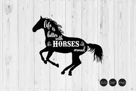 Choose from over a million free vectors, clipart graphics, vector art images, design templates, and illustrations created by artists worldwide! Life Is Better With Horses Around Svg 465273 Cut Files Design Bundles