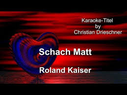 This title is a cover of schach matt as made famous by roland kaiser. Schach Matt Roland Kaiser Karaoke Youtube