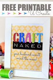 I'm drawn to famous quotes. Free Funny Craft Room Printable U Create Craft Room Craft Quotes Crafts