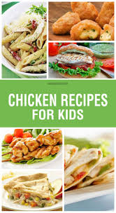 15 Easy And Healthy Chicken Recipes For Kids Chicken Recipes For Kids Yummy Chicken Recipes Kids Meals