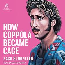 Amazon.com: How Coppola Became Cage (Audible Audio Edition): Zach  Schonfeld, Matt Godfrey, Tantor Audio: Audible Books & Originals