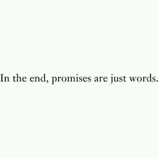 I don't believe in empty promises now,now i wait for genuine efforts. 19 Empty Promises Ideas Quotes Empty Promises Words