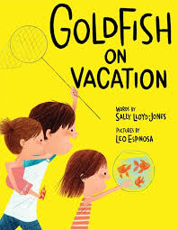 Junior Library Guild Goldfish On Vacation By Sally Lloyd Jones Sally Lloyd Jones Lloyd Jones Vacation Books
