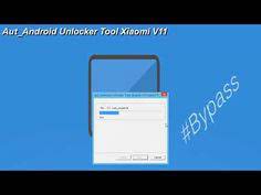 Aut Android Unlocker Tool Xiaomi V11 Bypass Ubl Xiaomi Instan No Auth Tutorial Rooted Xiaomi Android Tutorial