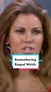 Remembering Raquel Welch: A Tribute to the Iconic Actress