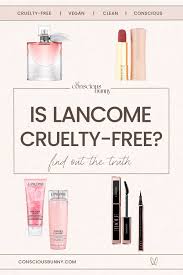 Is Lancôme Cruelty-Free Vegan Or Clean? Here's The Truth