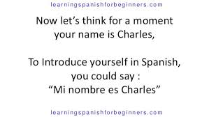 In examples 1 and 3, you can really. How Do You Say My Name In Spanish