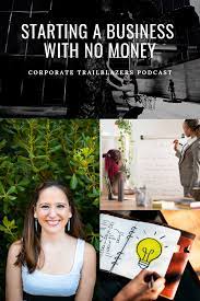 25 How To Start A Business With No Money Ina Coveney Starting A Business Hobbies That Make Money How To Get Clients