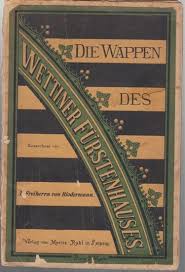Das sanieurngsbedürftige wohnhaus verfügt im eg über diele, küche m. Haus Wettin D Freiherr Von Biedermann Die Wappen Der Stammlande Und Herrschaften Des Wettiner Furstenhauses Zusammengestellt Und Gezeichnet V