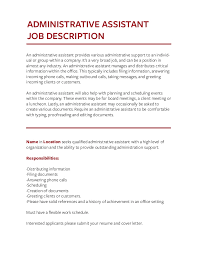 An administrative assistant, or administrative aide, is responsible for supporting an administrative professional to help them stay organized and complete tasks that allow them to focus on more advanced responsibilities. Job Description Templates The Definitive Guide