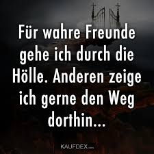 Klicke Um Das Bild Zu Sehen Fur Wahre Freunde Gehe Ich Durch Die Holle Die Durch Freunde Fur Gehe Holle Ich Spruche Lustige Zitate Wahre Freunde