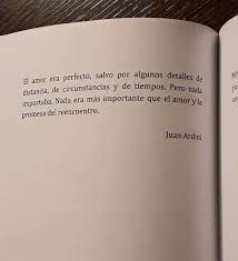 Juan Ardini Leunam El Amor Era Perfecto Salvo Por Algunos Detalles De Distancia De Circunstancias Y De Tiempos Pero Nada Importaba Nada Era Mas Importante Que El Amor Y La