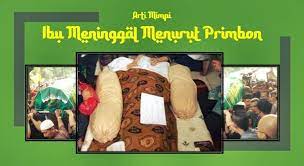 Rasa sayang yang besar terhadap ibu, membuatmu terbayang, apa jadinya hidup tanpa ibu. Arti Mimpi Ibu Meninggal Dunia Dalam Kitab Primbon Dan Islam Kanalmu