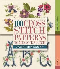 Choose from annie's wide range of counted cross stitch patterns to find a project perfect for your home décor, gift giving, or other creative use. 100 Cross Stitch Patterns To Mix And Match Jane Greenoff 9781844484751