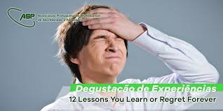 12 Lessons You Learn or Regret Forever