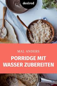 So Bereitest Du Porridge Mit Wasser Statt Milch Zu Porridge Breakfast Food Fruhstuck Healthy Porridge Mit Wasser Porridge Lebensmittel Essen