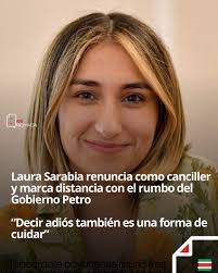 Laura Sarabia presentó su renuncia al Ministerio de Relaciones Exteriores.  En una carta dirigida al presidente Petro, agradeció los años de trabajo  conjunto, pero dejó claro que las decisiones recientes del Ejecutivo “