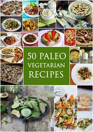 50 Best Vegetarian Paleo Recipes Paleo Zone Recipes Paleo Vegetarian Recipes Recipes Vegetarian Paleo