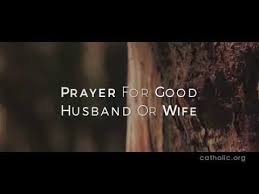 Find this pin and more on marriage prayers ❤ by maydamiske. Prayer For A Good Husband Or Wife Prayers Catholic Online